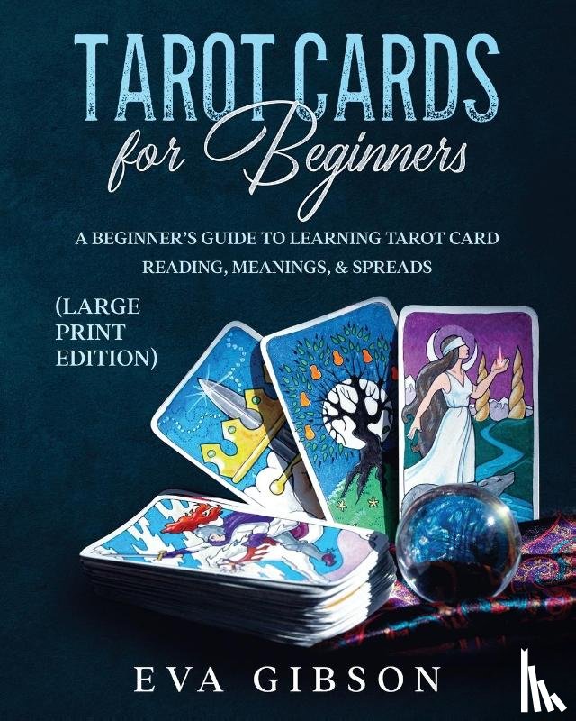 Gibson, Eva - Tarot Cards for Beginners (Large Print Edition)