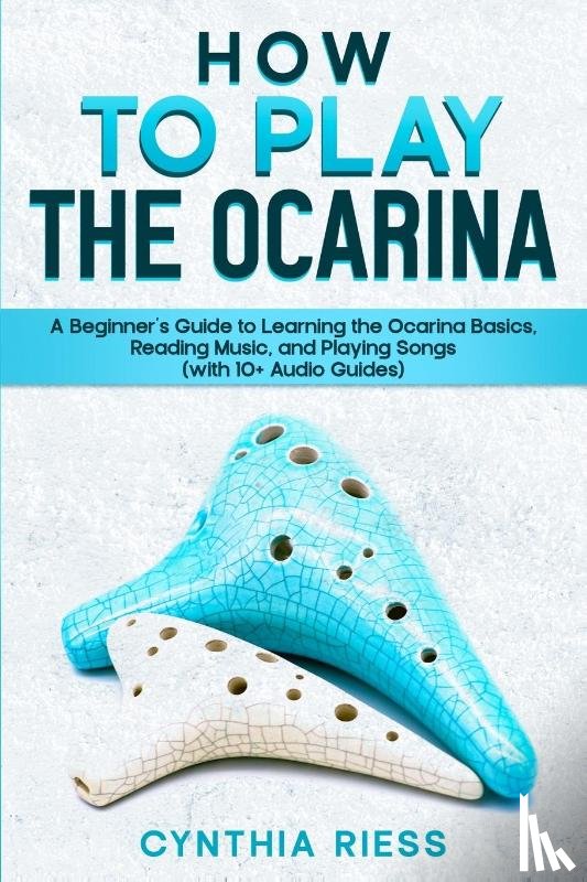 Riess, Cynthia - How to Play the Ocarina