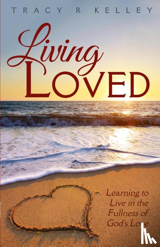 Kelley, Tracy R - Living Loved