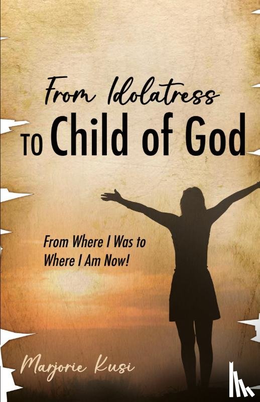 Kusi, Marjorie - From Idolatress to a Child of God
