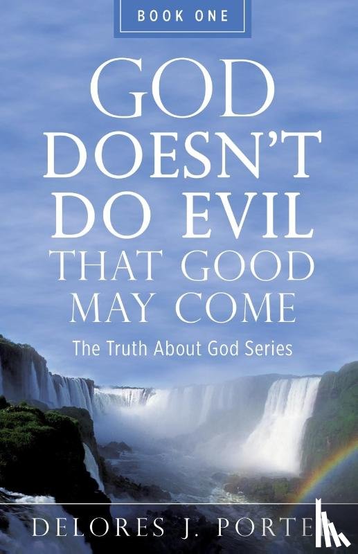 Porter, Delores J. - Porter, D: God Doesn't Do Evil That Good May Come