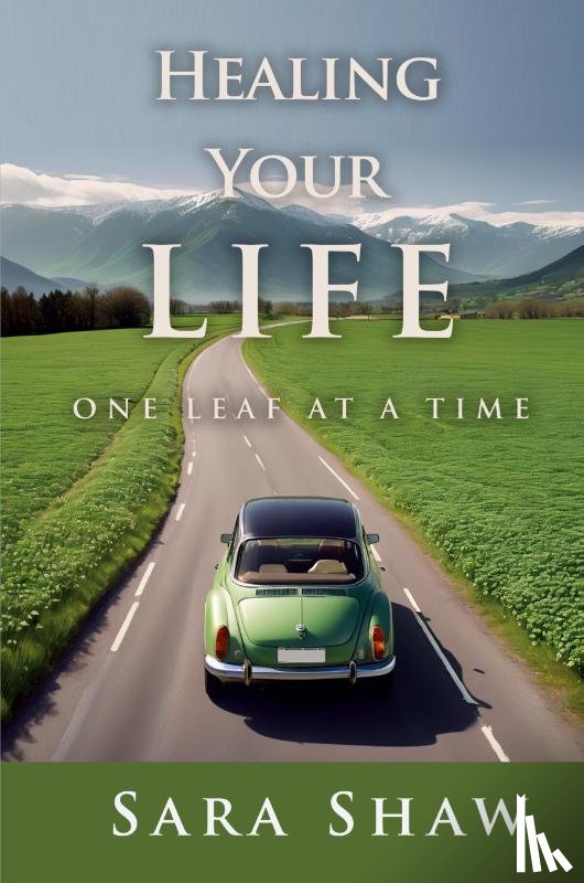 Shaw, Sara - Healing Your Life One Leaf at a Time