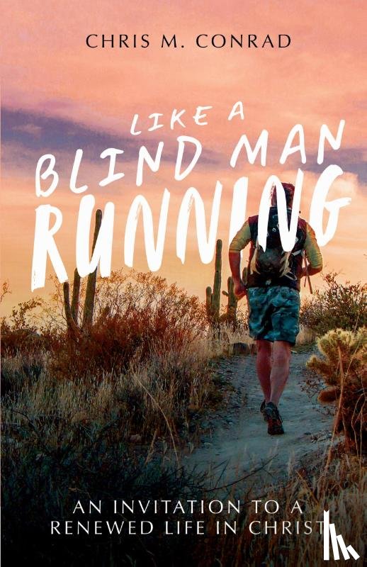 Conrad, Chris M. - Like a Blind Man Running
