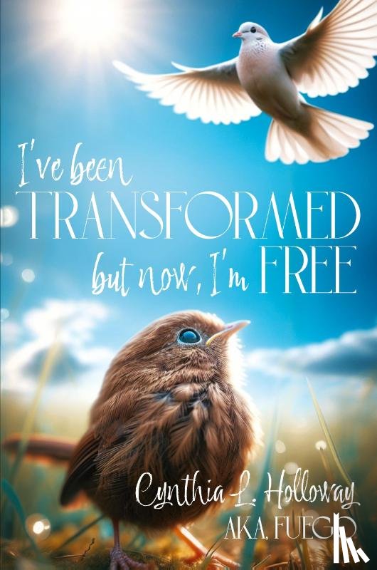 Holloway, Cynthia L. - I've Been Transformed