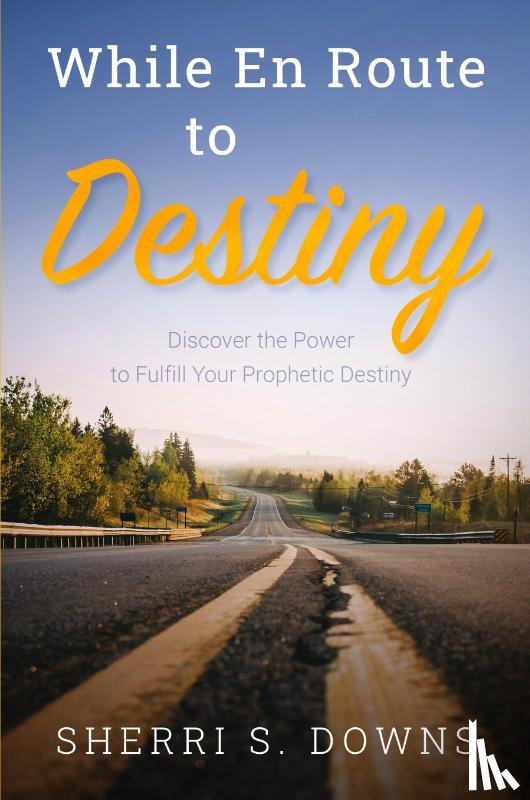 Downs, Sherri S. - While en Route to Destiny