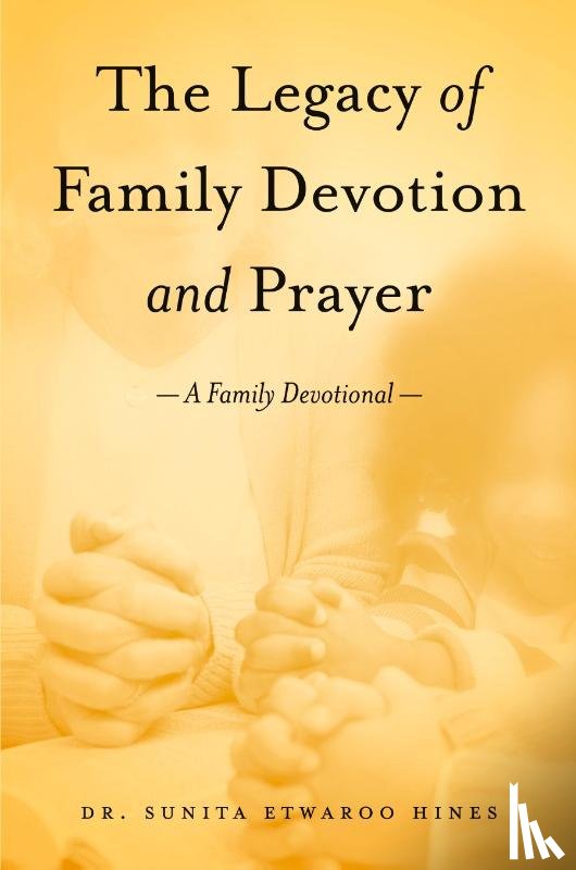 Etwaroo Hines, Sunita - The Legacy of Family Devotion and Prayer