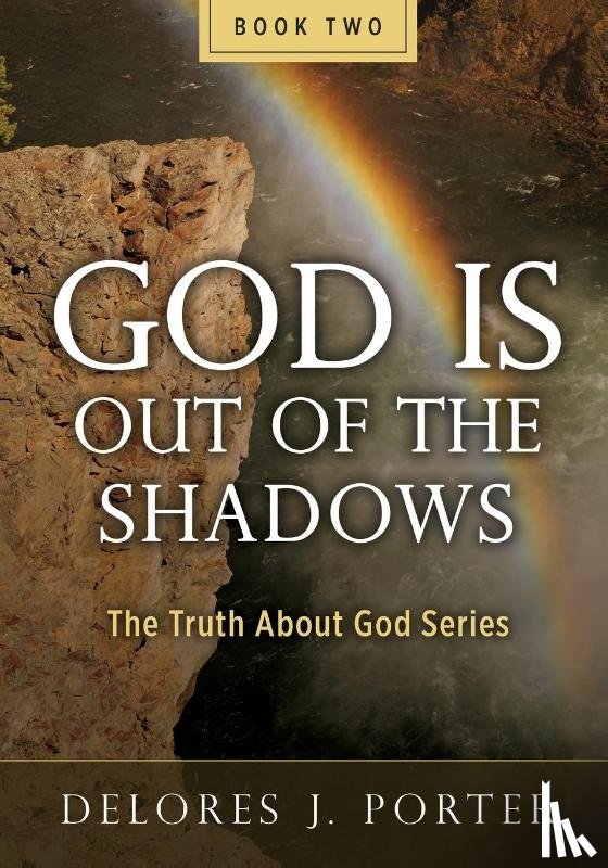 Porter, Delores J. - God Is Out of the Shadows