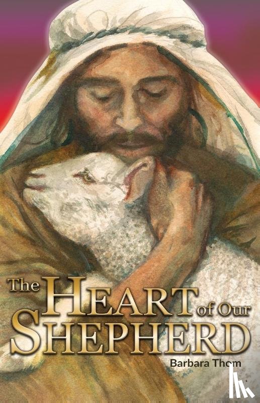 Thom, Barbara - The Heart of our Shepherd