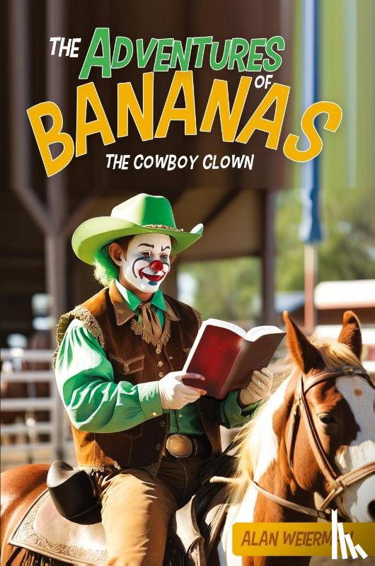 Weierman, Alan - The Adventures of Bananas the Cowboy Clown