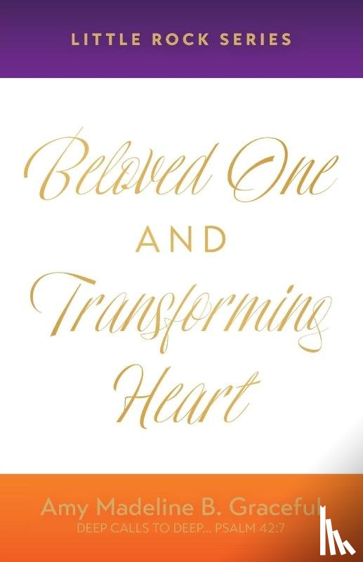 Graceful, Amy Madeline B. - Beloved One and Transforming Heart
