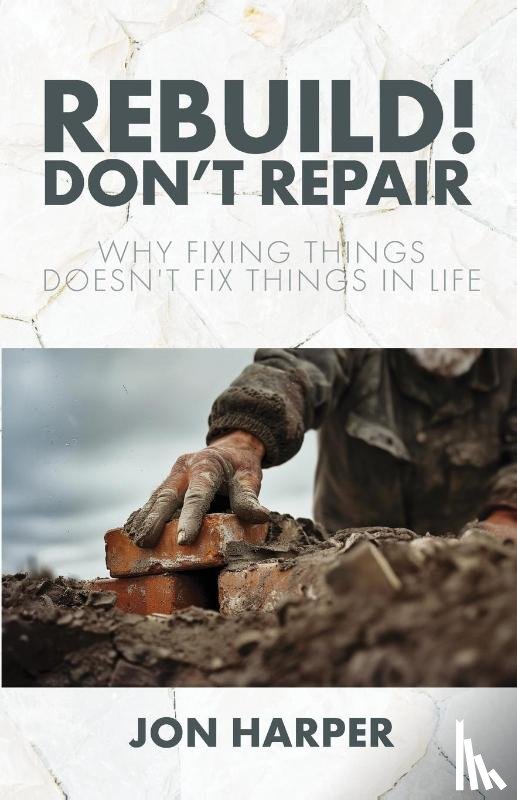 Harper, Jon - Rebuild! Don't Repair
