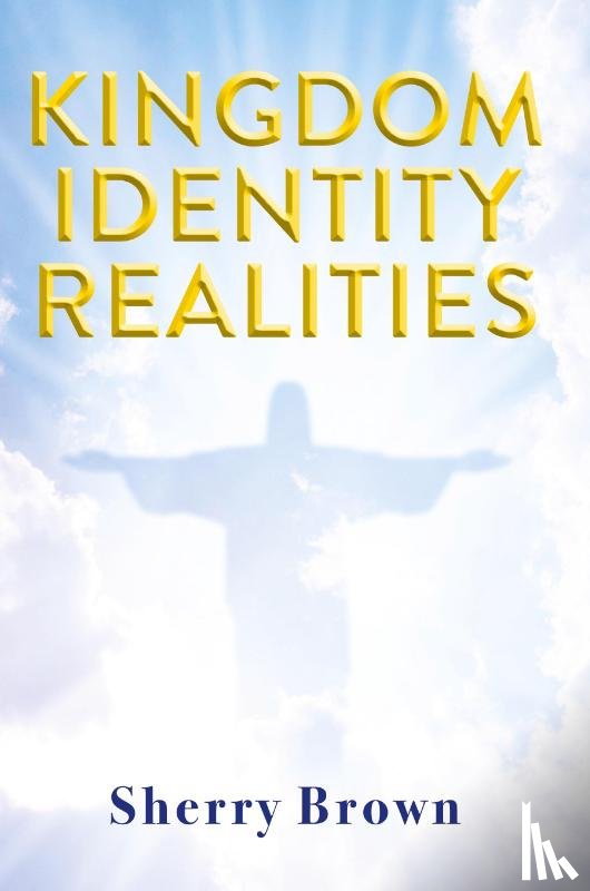 Brown, Sherry - Kingdom Identity Realities