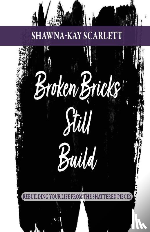 Scarlett, Shawna-Kay - Broken Bricks Still Build