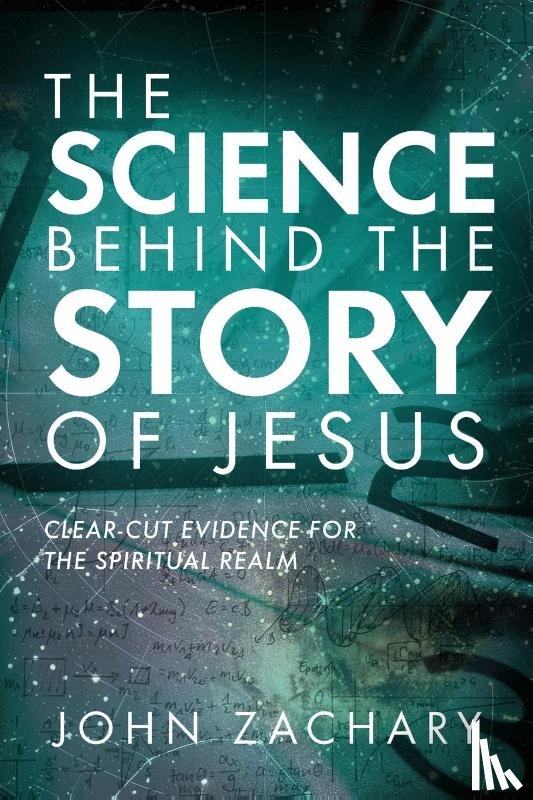 Zachary, John - The Science Behind the Story of Jesus