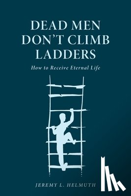 Helmuth, Jeremy L. - Dead Men Don't Climb Ladders