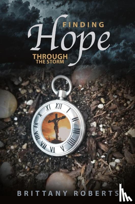 Roberts, Brittany - Finding Hope Through the Storm