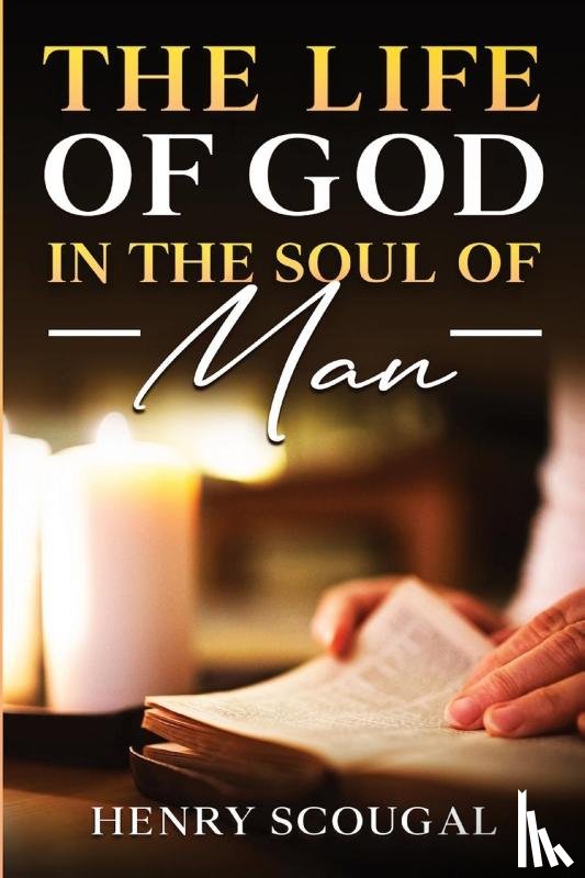 Scougal, Henry - The Life of God in the Soul of Man
