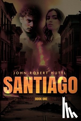 Huttl, John Robert - Santiago: Santiago Trilogy: Book One