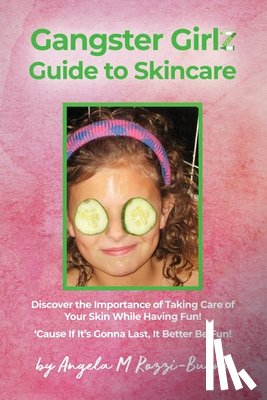Rozzi-Burns, Angela M. - Gangster Girlz Guide to Skincare