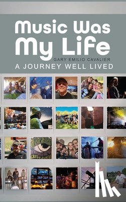 Cavalier, Gary Emilio - Music Was My Life: A Journey Well Lived