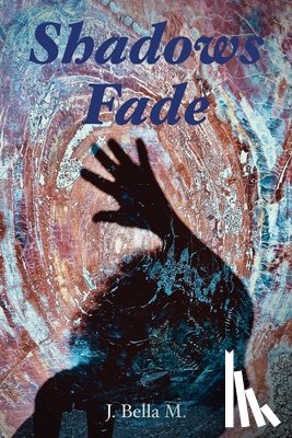 Bella M., J. - Shadows Fade