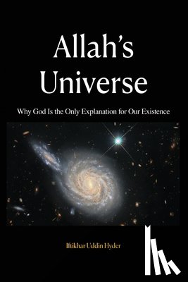 Hyder, Iftikhar Uddin - Allah's Universe: Why God Is the Only Explanation for Our Existence