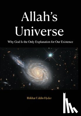 Hyder, Iftikhar Uddin - Allah's Universe: Why God Is the Only Explanation for Our Existence
