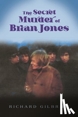 Gilbride, Richard - The Secret Murder of Brian Jones