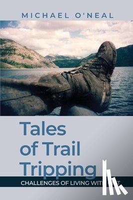 O'Neal, Michael - Tales of Trail Tripping: Challenges of Living With CMT