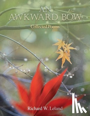 Leland, Richard W. - An Awkward Bow: Poems