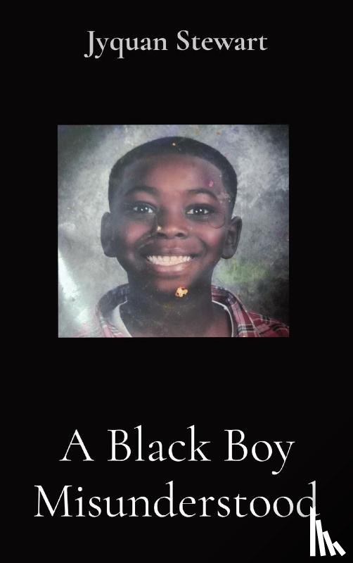 Stewart, Jyquan - A Black Boy Misunderstood