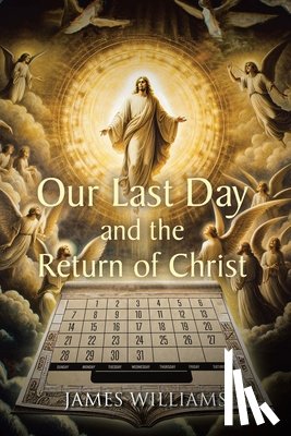 Williams, James - Our Last Day and the Return of Christ