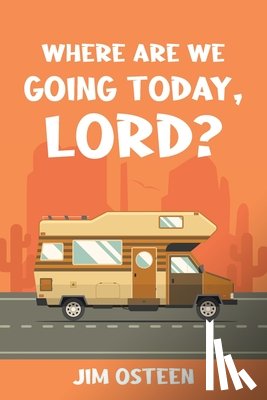 Osteen, Jim - WHERE ARE WE GOING TODAY, LORD?
