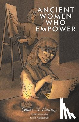 Hastings, Celia M. - Ancient Women Who Empower
