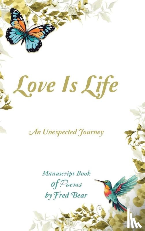 Bear, Fred - Love Is Life MANUSCRIPT BOOK of Poems