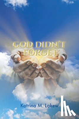 Lakew, Katrina M. - God Didn't Forget