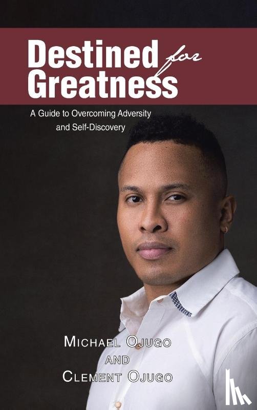 Ojugo, Michael, Ojugo, Clement - Destined for Greatness
