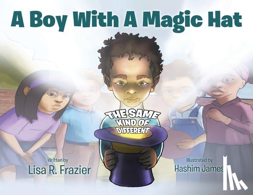 Frazier, Lisa R. - A Boy With A Magic Hat