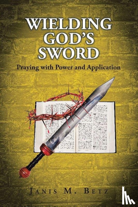 Betz, Janis M. - WIELDING GOD'S SWORD