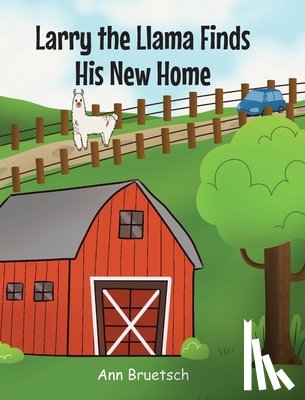 Bruetsch, Ann - Larry the Llama Finds His New Home