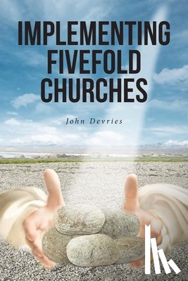 Devries, John - Implementing Fivefold Churches