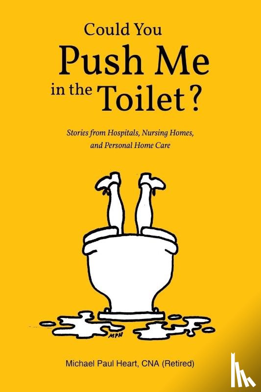 Heart Cna (Retired), Michael Paul - Could You Push Me in the Toilet?