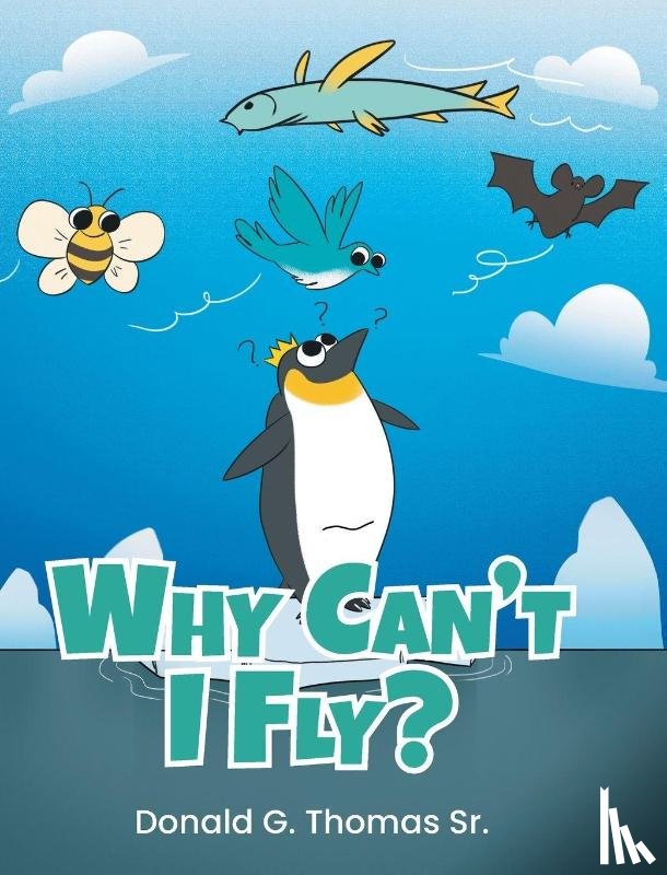 Thomas Sr., Donald G. - Why Can't I Fly?