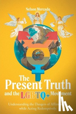 Mercado, Nelson - The Present Truth and the LGBTQ+ Movement