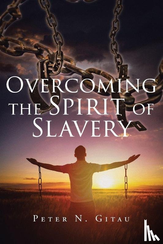 Gitau, Peter N. - Overcoming the Spirit of Slavery