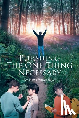 Hayes, Leo Joseph Patrick - Pursuing The One Thing Necessary