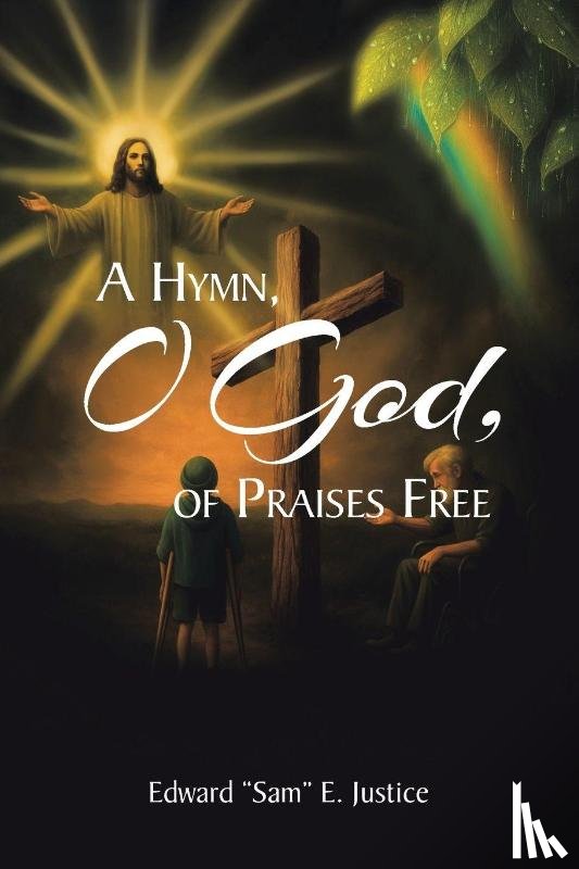Justice, Edward "Sam" E. - A Hymn, O God, of Praises Free