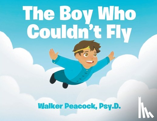 Peacock Psy D., Walker - The Boy Who Couldn't Fly