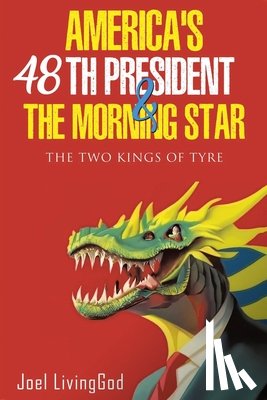 Livinggod, Joel - America's 48th President and the Morning Star
