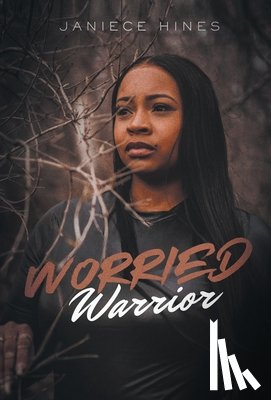 Hines, Janiece - Hines, J: Worried Warrior